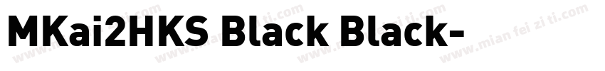 MKai2HKS Black Black字体转换